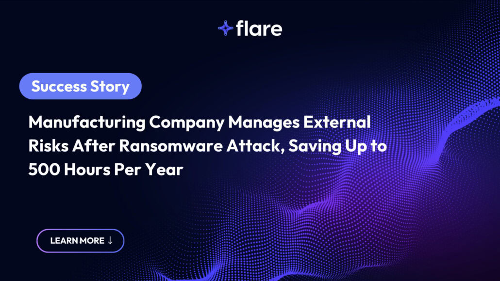 Black background with purple dots in the formation of waves. In the top middle is the Flare logo. On the left is a blue-purple oval with white text "Success Story" inside, and underneath says "Manufacturing Company Manages External Risks After Ransomware Attack, Saving Up to 500 Hours Per Year." At the bottom is an oval that says "LEARN MORE" with an arrow pointing down.
