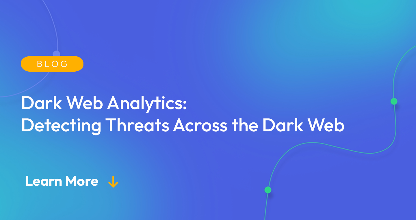 Gradient blue background. There is a light orange oval with the white text "BLOG" inside of it. Below it there's white text: "Dark Web Analytics: Detecting Threats Across the Dark Web." There is white text underneath that which says "Learn More" with a light orange arrow pointing down.