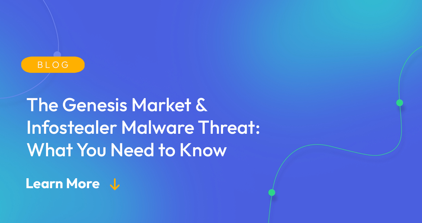 Gradient blue background. There is a light orange oval with the white text "BLOG" inside of it. Below it there's white text: "The Genesis Market & Infostealer Malware Threat: What You Need to Know." There is white text underneath that which says "Learn More" with a light orange arrow pointing down.
