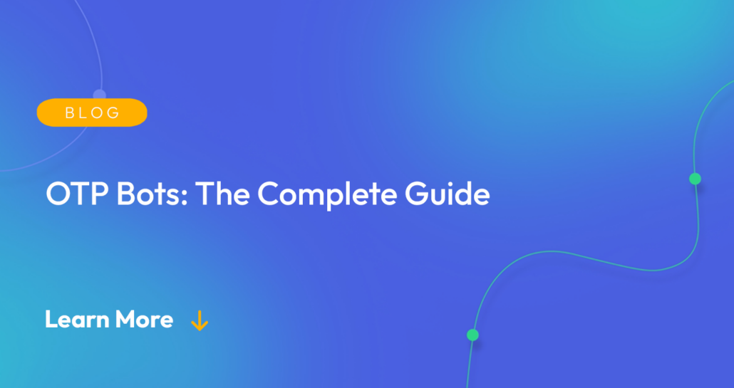 Gradient blue background. There is a light orange oval with the white text "BLOG" inside of it. Below it there's white text: "OTP Bots: The Complete Guide." There is white text underneath that which says "Learn More" with a light orange arrow pointing down.