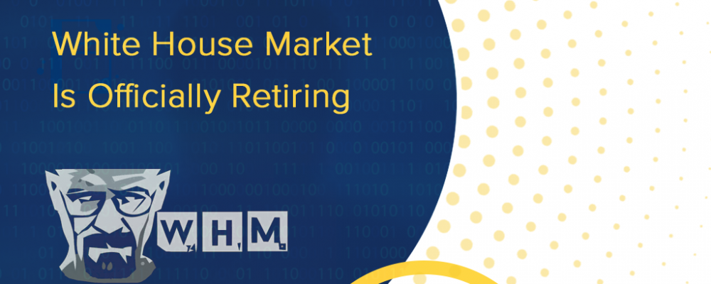 White House Market Is Officially Retiring
