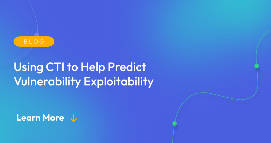 Gradient blue background. There is a light orange oval with the white text "BLOG" inside of it. Below it there's white text: "Using CTI to Help Predict Vulnerability" with a light orange arrow pointing down.
